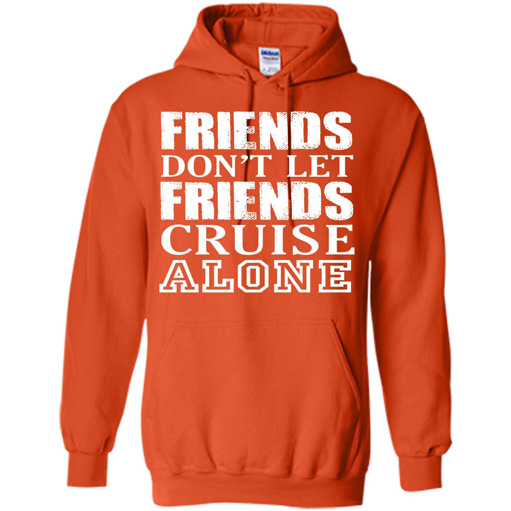 Friends Don’t Let Friends Cruise Alone T-shirt Orange