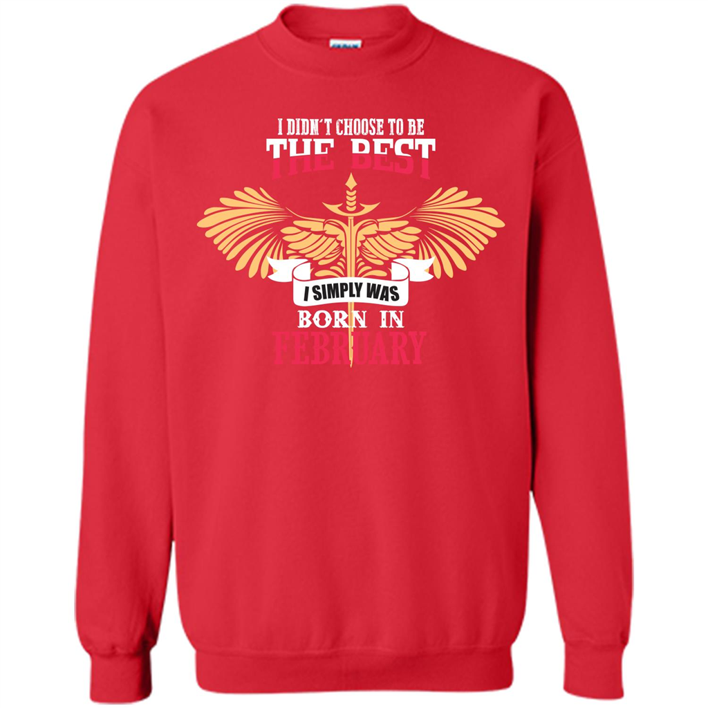 February. I Didnäó»t Choose To Be The Best I Simply Was Born In February T-shirt Red