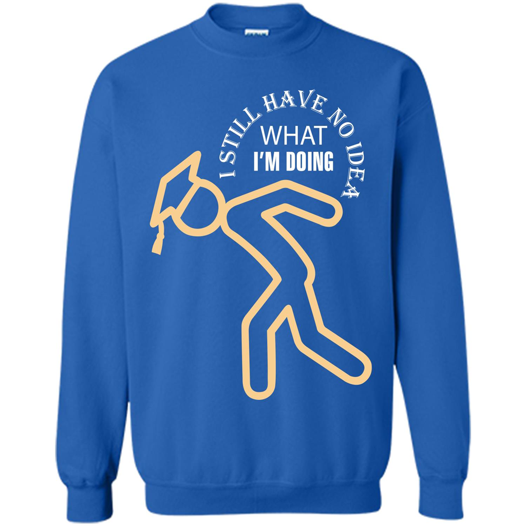 Funny Graduation T-shirt I Still Have No Idea What I‰۪m Doing Royal