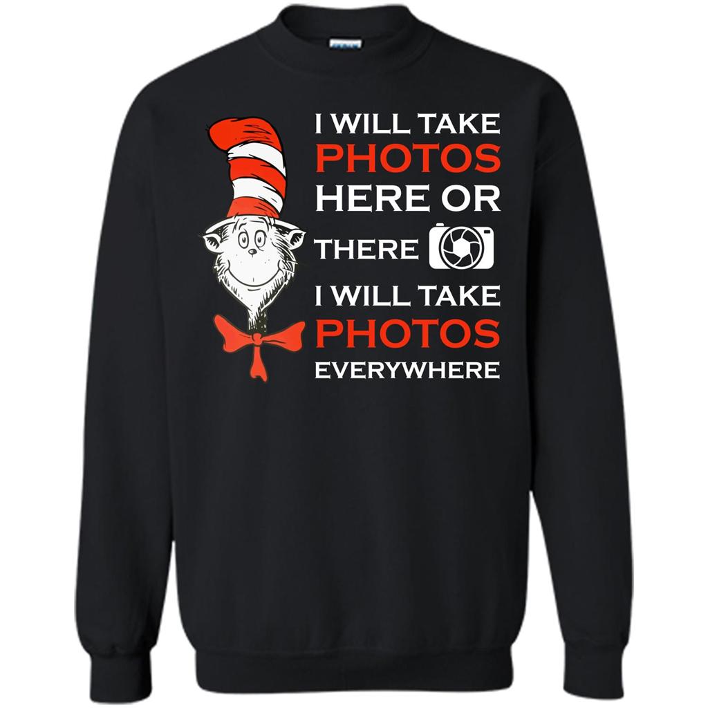 Photographer T-shirt I Will Take Photos Here Or There I Will Take Photos Everywhere Black