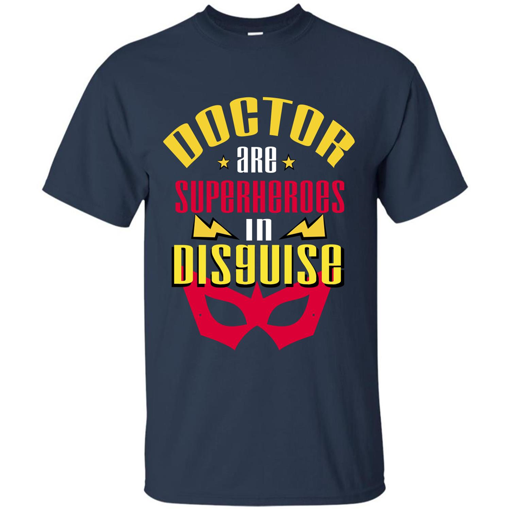 Doctor Are Superheroes In Disguise T-shirt Navy
