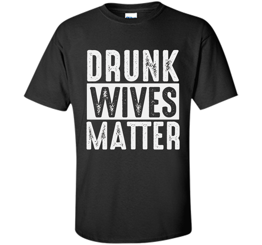 Wife T-shirt Drunk Wives Matter T-shirt Black
