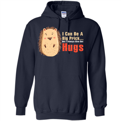 Cute Porcupine. I Can Be A Big Prick But I Always Give Out Hugs T-shirt Navy