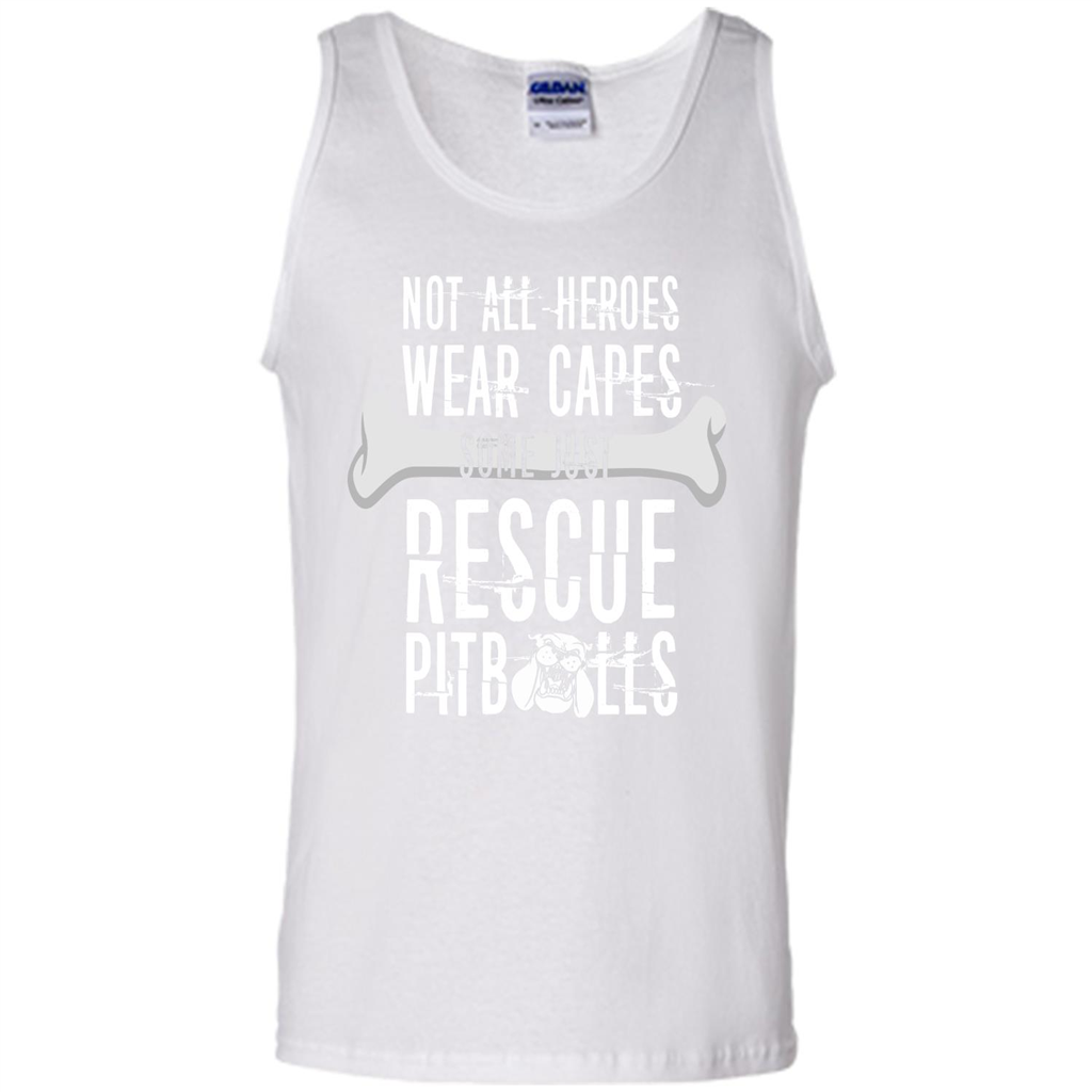 Pitbulls. Not All Heroes Wear Capes Some Just Rescue Pitbulls T-shirt White