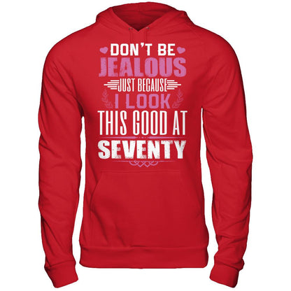 Don't Be Jealous Just Because I Look This Good At Seventy T-shirt Gildan - Pullover Hoodie Red