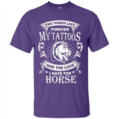 Horse T-shirt Two Things Last Forever My Tatoos Purple