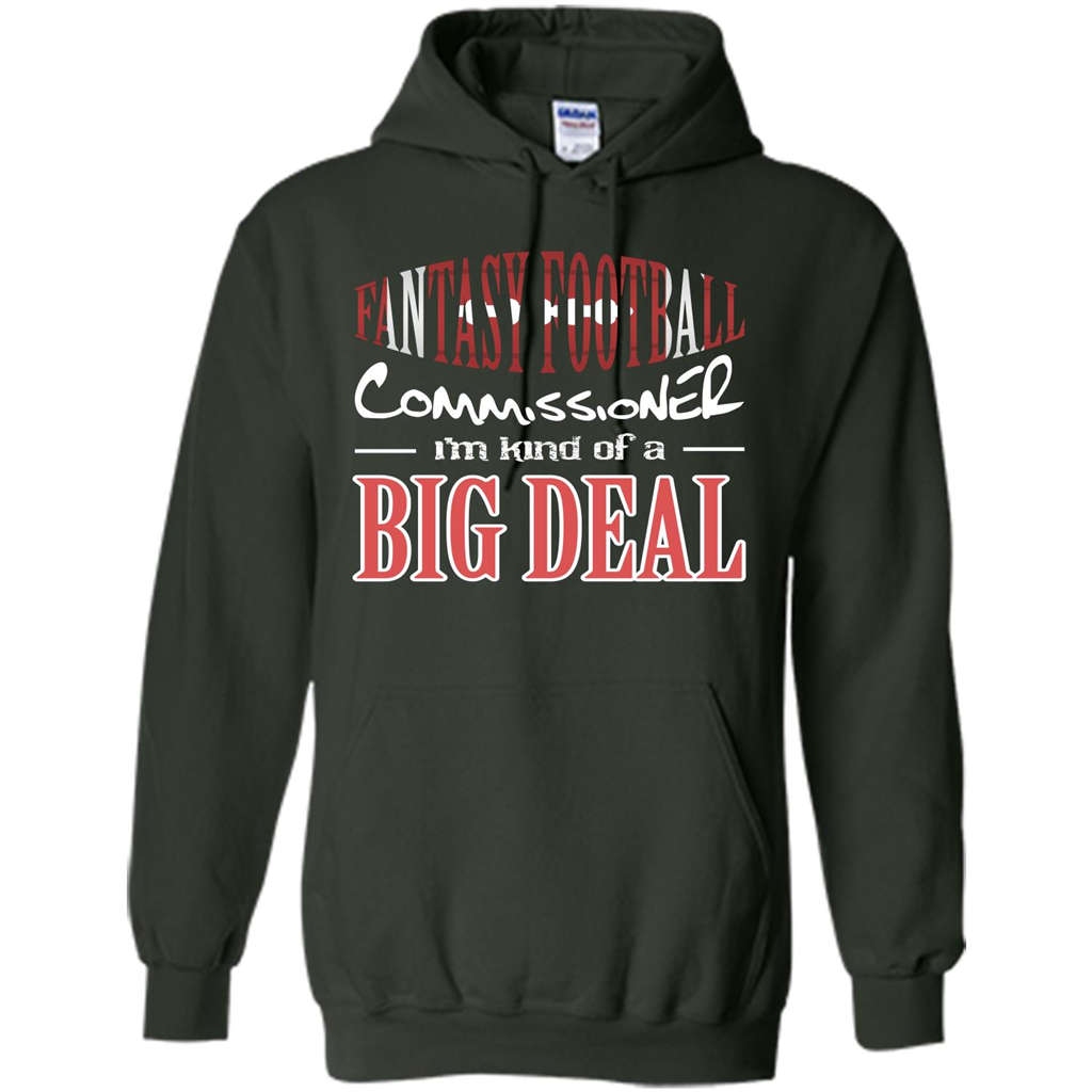 Fantasy Football Commissioner I'm Kind Of A Big Deal T-shirt Forest Green