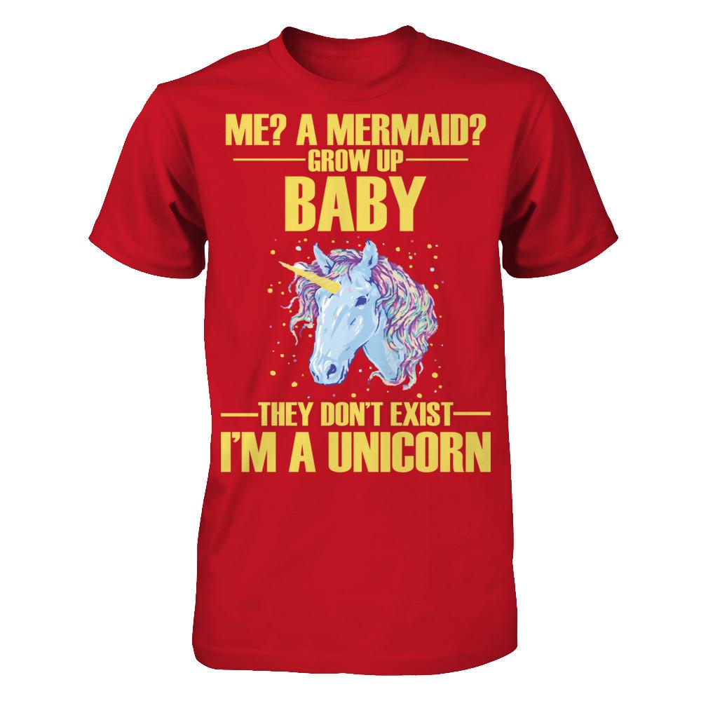 Me A Mermaid Grow Up Baby They Don't Exist I'm A Unicorn Gildan - Short Sleeve Tee Red