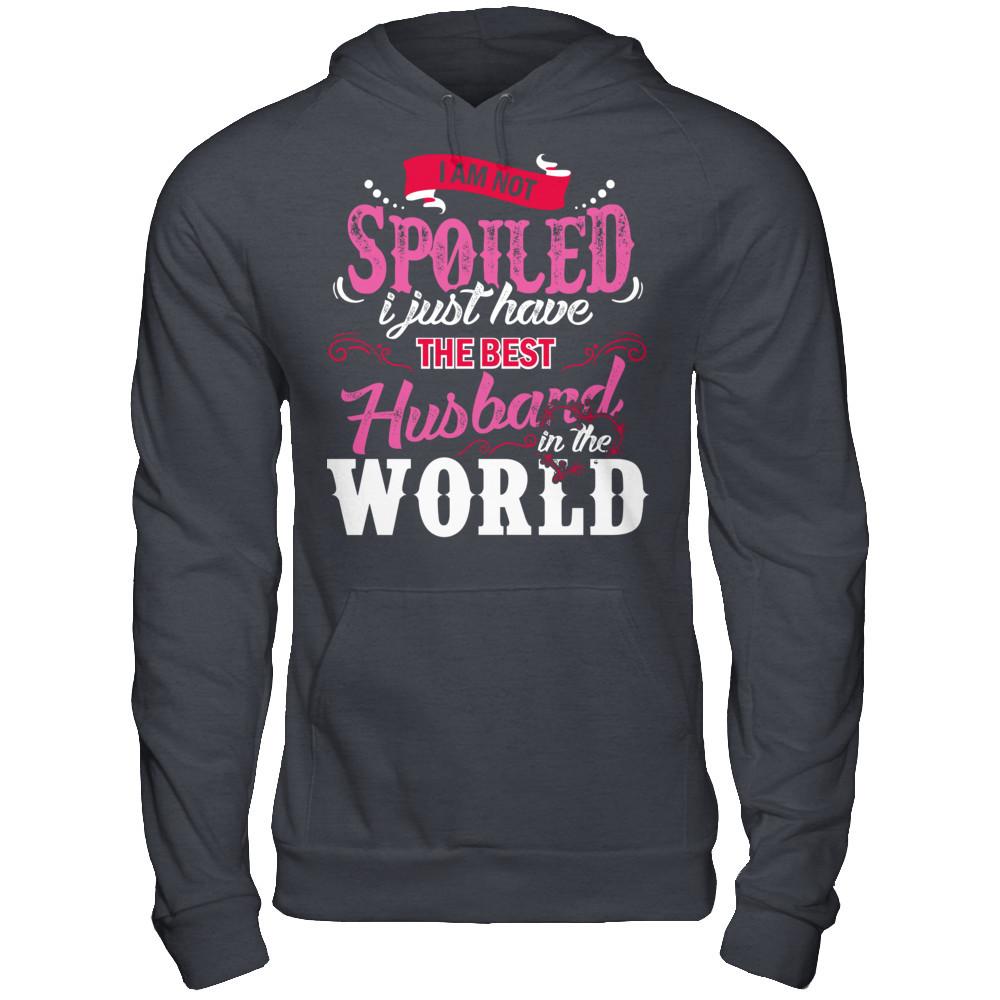 I Am Not Spoiled I Just Have The Best Husband In The World T-shirt Gildan - Pullover Hoodie Dark Heather