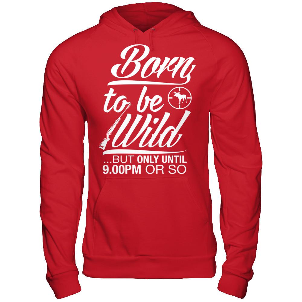 Born To Be Wild But Only Untill 9.00 Or So T-shirt Gildan - Pullover Hoodie Red