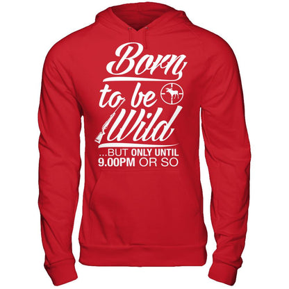 Born To Be Wild But Only Untill 9.00 Or So T-shirt Gildan - Pullover Hoodie Red