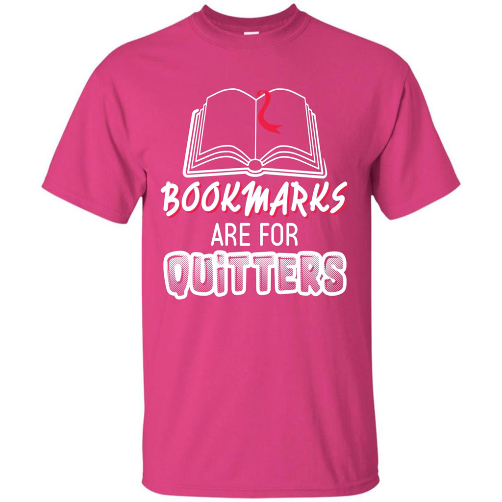 Book Reader T-shirt Bookmarks Are For Quitters T-shirt Heliconia