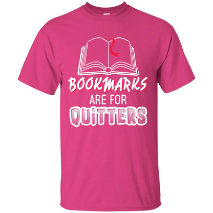 Book Reader T-shirt Bookmarks Are For Quitters T-shirt Heliconia