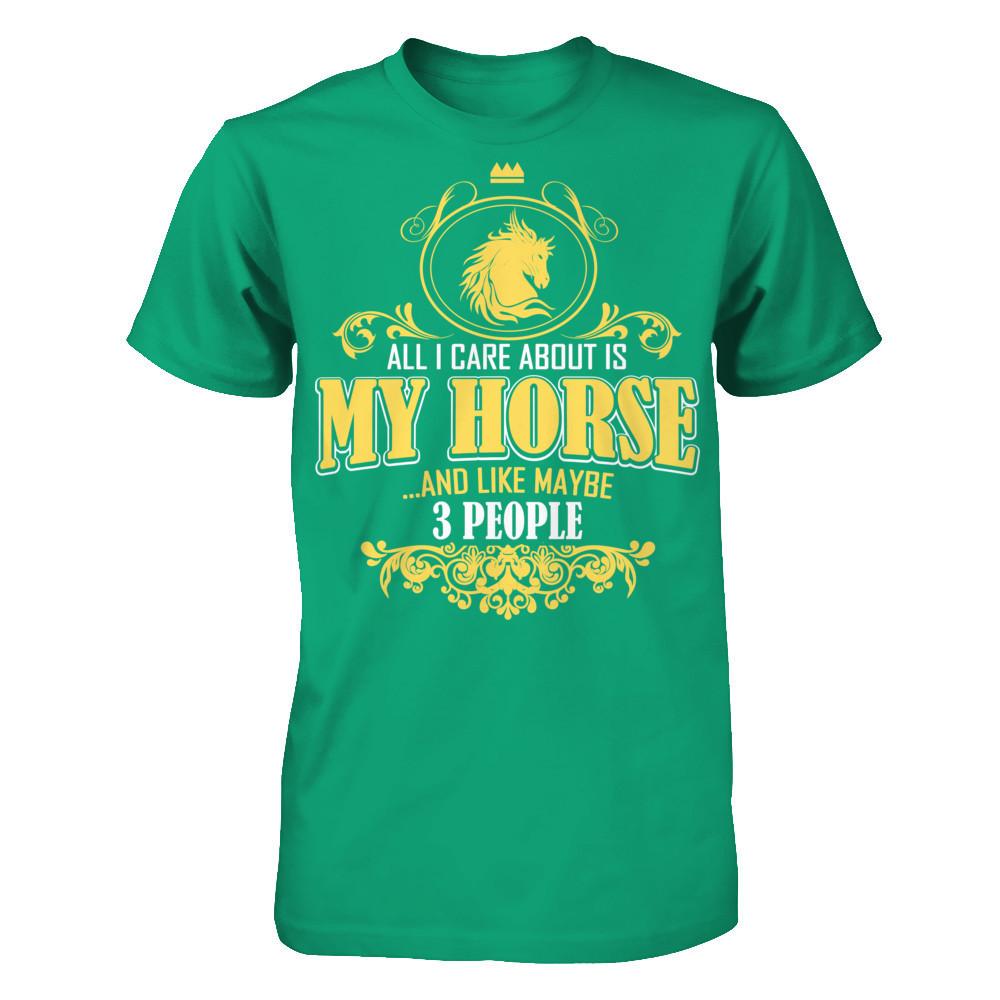 All I Care About Is My Horse And Like Maybe 3 People T-shirt Gildan - Short Sleeve Tee Kelly Green