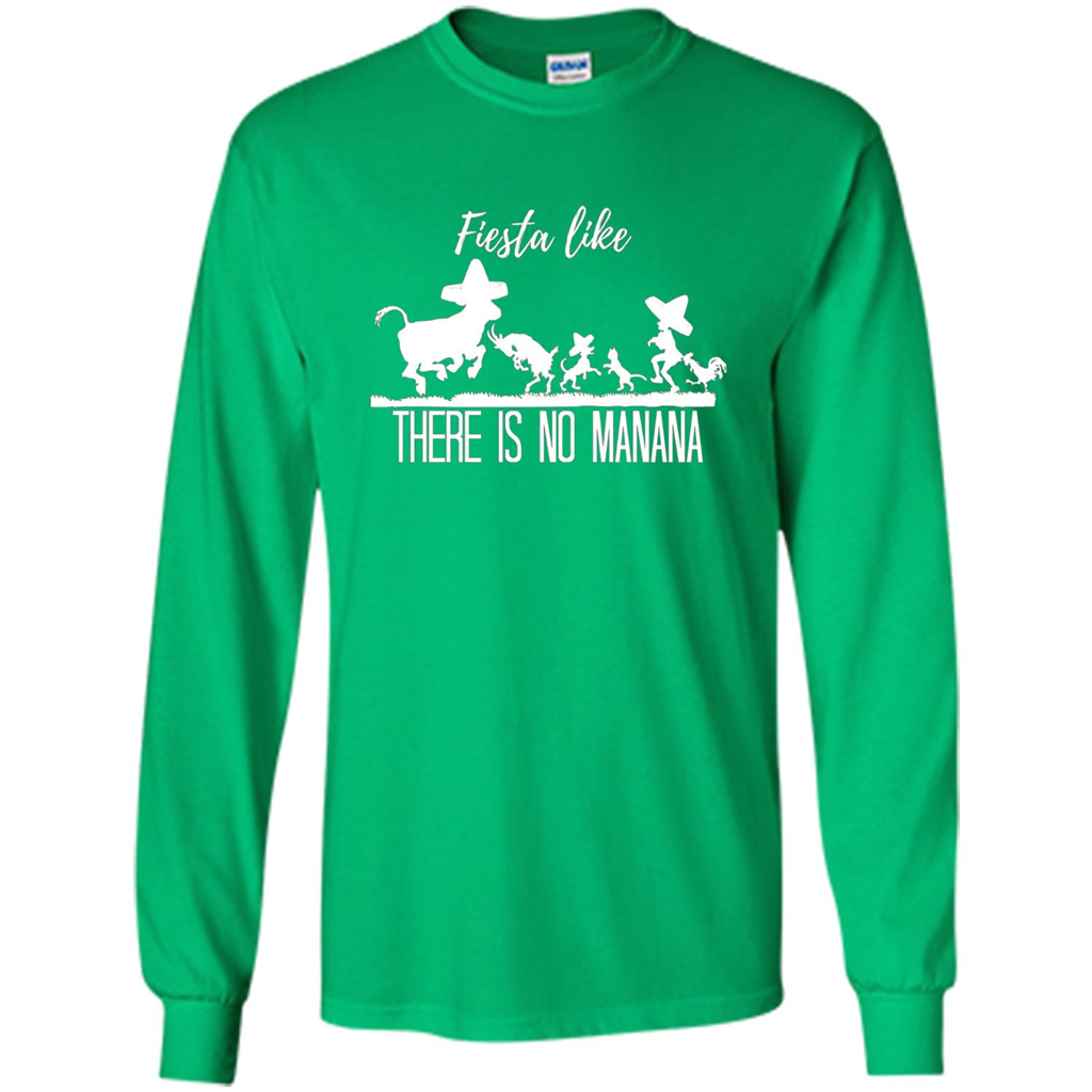 Fiesta Like There Is No Manana T-shirt Irish Green