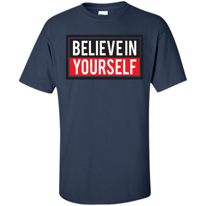 Motivational Quote T-Shirt Believe In Yourself Navy