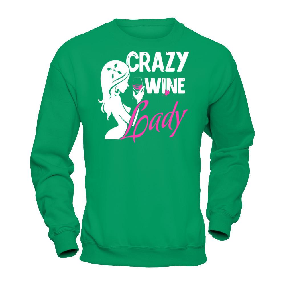 Crazy Wine Lady T-shirt Gildan - Pullover Sweatshirt Irish Green