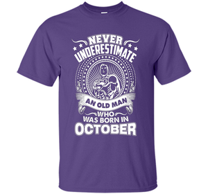 Never Underestimate An Old Man Who Was Born In October T-shirt