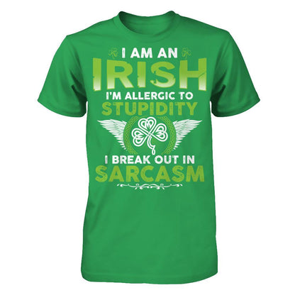 I'm An Irish - I'm Allergic To Stupidity. I Break Out In Sarcasm T-shirt Next Level - Unisex Fitted Tee Kelly Green