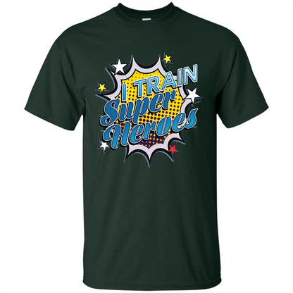 Funny Superhero T Shirt I Train Super Heroes T-shirt Forest Green