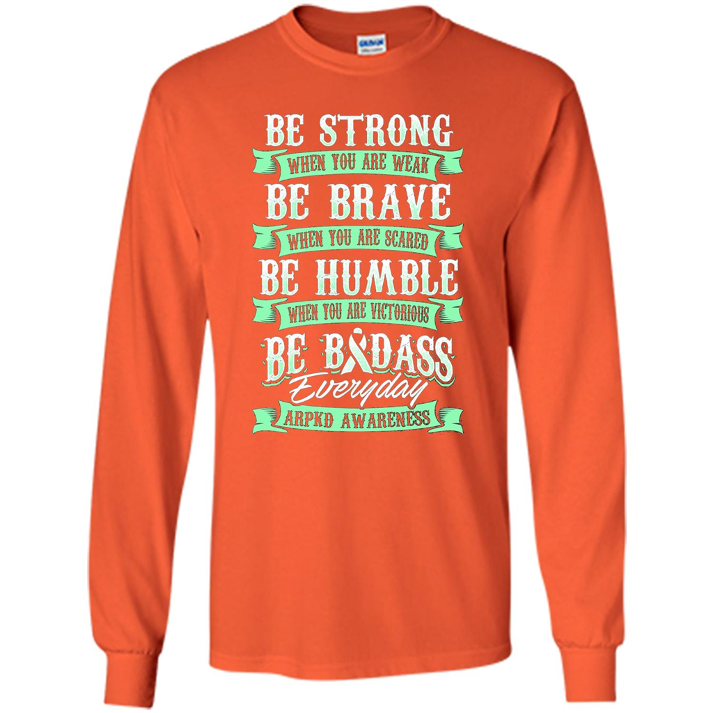 Be Strong Be Brave Be Humble Be Badass T-shirt Orange