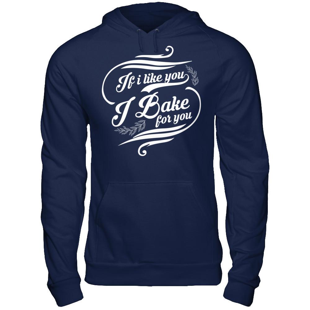 If I Like You, I Bake For You T-shirt Gildan - Pullover Hoodie Navy