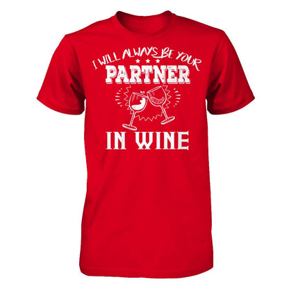 I Will Always Be Your Partner In Wine T-shirt Next Level - Unisex Fitted Tee Red