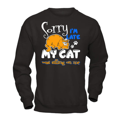 Sorry I'm Late My Cat Was Sitting On Me T-shirt Gildan - Pullover Sweatshirt Black