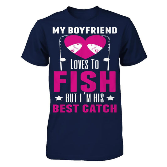 My Boyfriend Love To Fish, But I'm His Best Catch Gildan - Short Sleeve Tee Navy