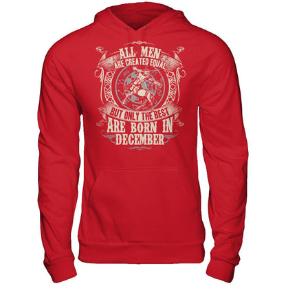 All Men Are Created Equal, But Only The Best Are Born In December T-shirt Gildan - Pullover Hoodie Red