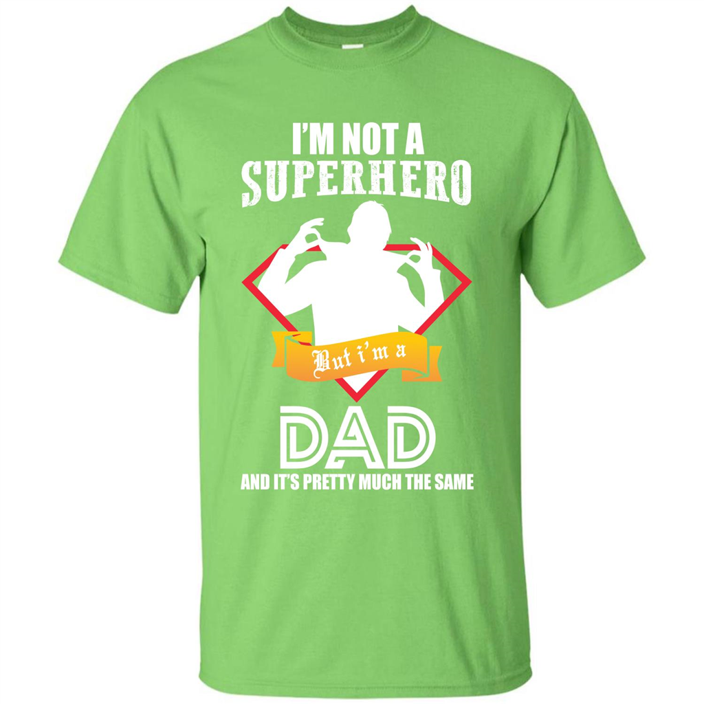 Daddy T-shirt I'm Not A Superhero I'm A Dad Lime