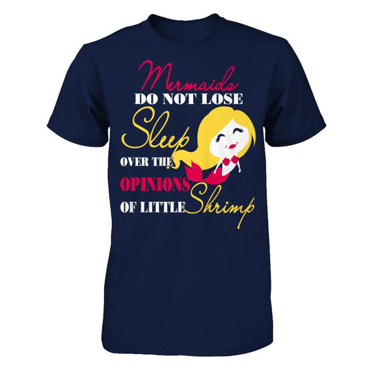 Mermaids Do Not Lose Sleep Over The Opinions Of Little Shrimp T-shirt Gildan - Short Sleeve Tee Navy