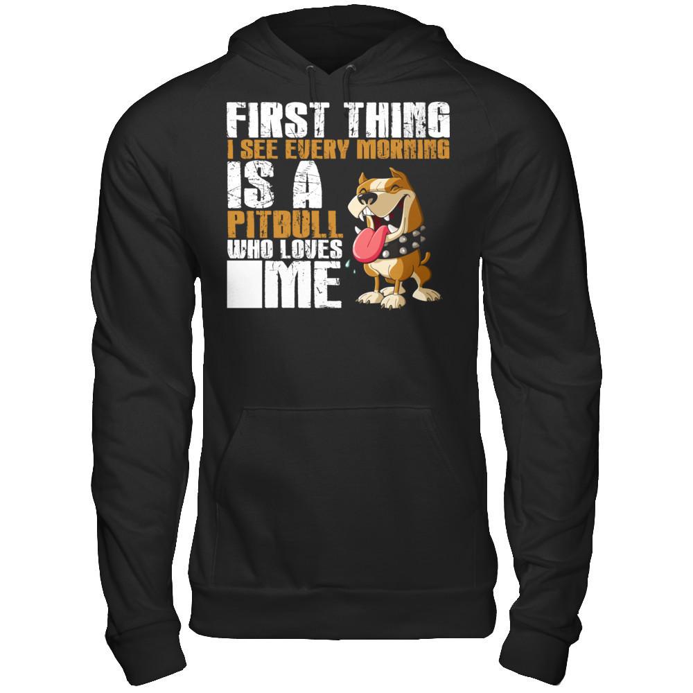 First Thing I See Every Morning Is A PitBull Who Loves Me T-shirt Gildan - Pullover Hoodie Black