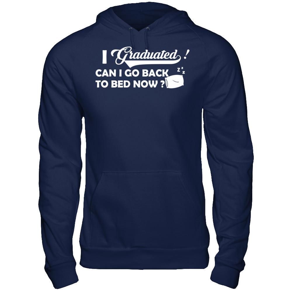 I Graduated Can I Go Back To Bed Now T-shirt Gildan - Pullover Hoodie Navy
