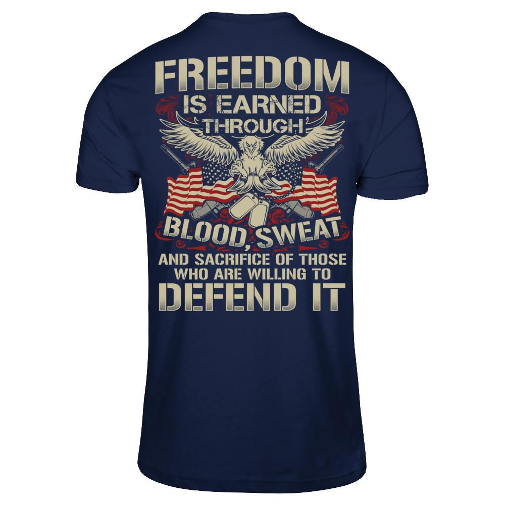 Freedom Is Earned Through Blood Sweat And Sacrifice Of Those Who Are Willing To Defend It T-shirt Gildan - Short Sleeve Tee Navy