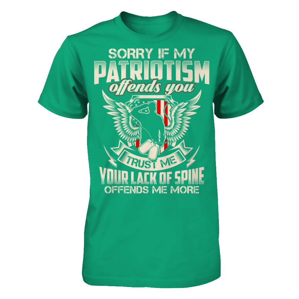 Sorry If My Patriotism Offends You. Trust Me, Your Lack Of Spine Offends Me More T-shirt Gildan - Short Sleeve Tee Kelly Green