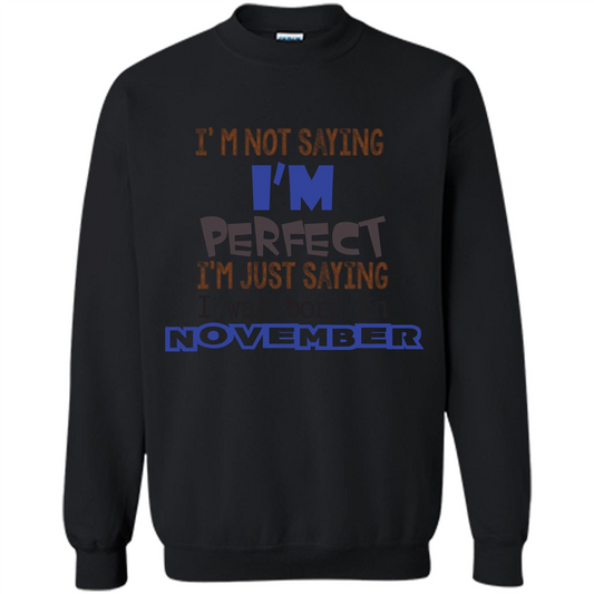 I'M Not Saying I Am Perfect I'M Just Saying I Was Born In November Black