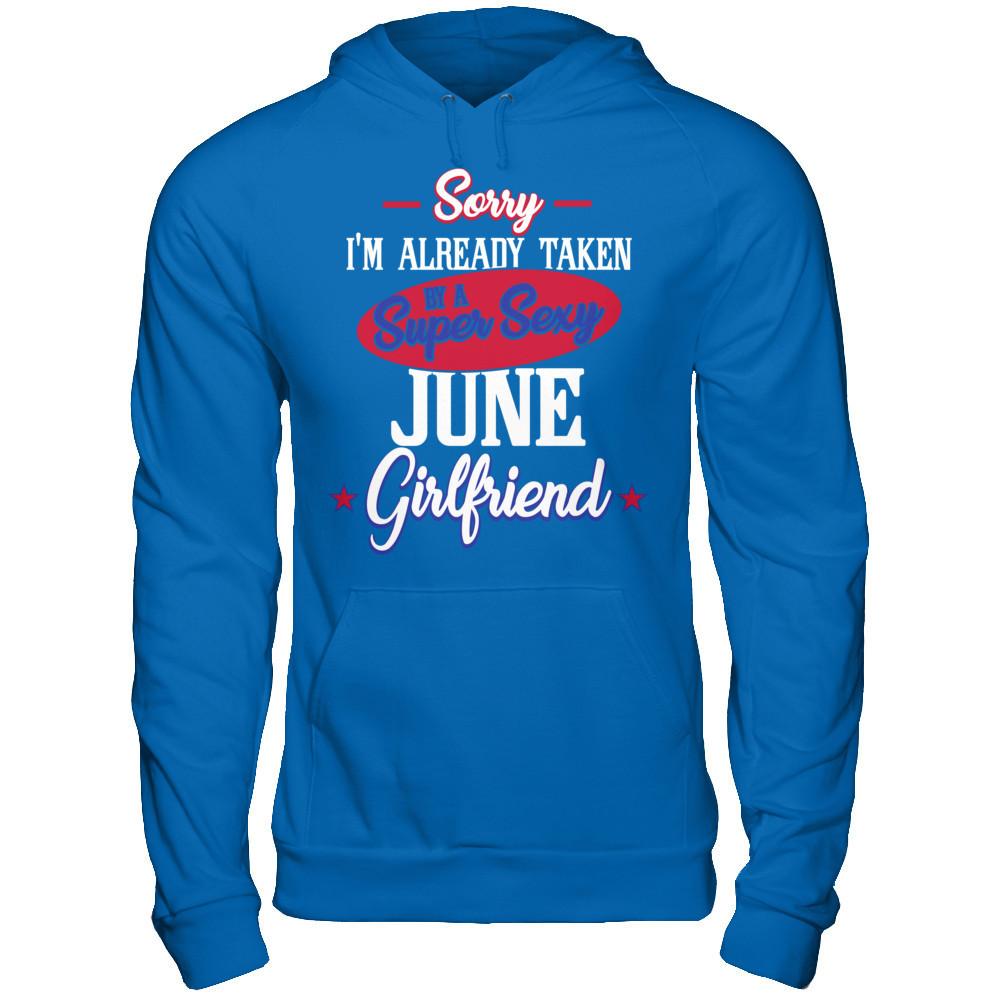 Sorry I'm Already Taken By A Super Sexy June Girlfriend Gildan - Pullover Hoodie Royal
