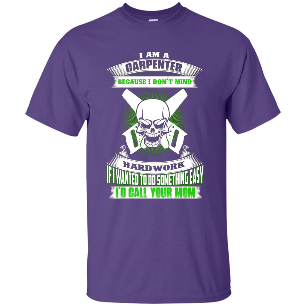 I'm A Carpenter I Don't Mind Hardwork T-shirt Purple