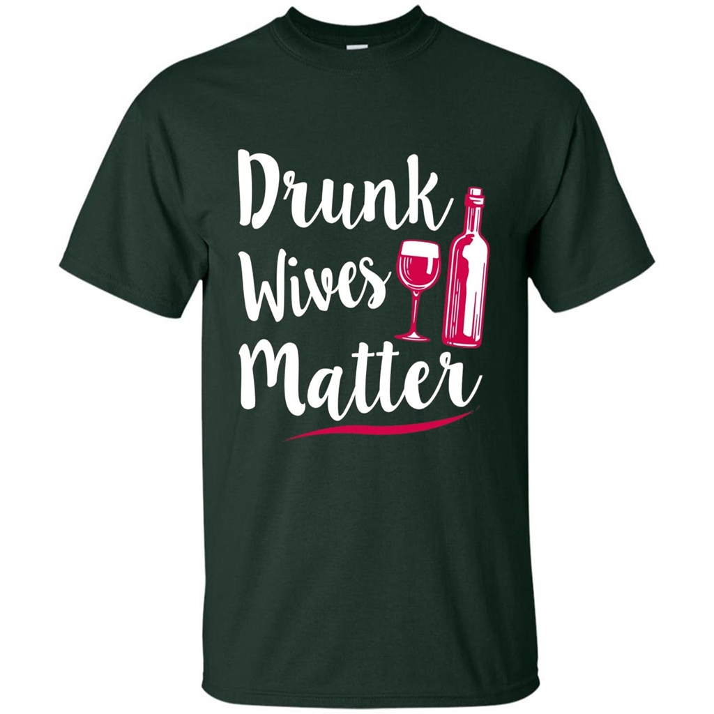 Wine T-shirt Drunk Wives Matter Forest Green