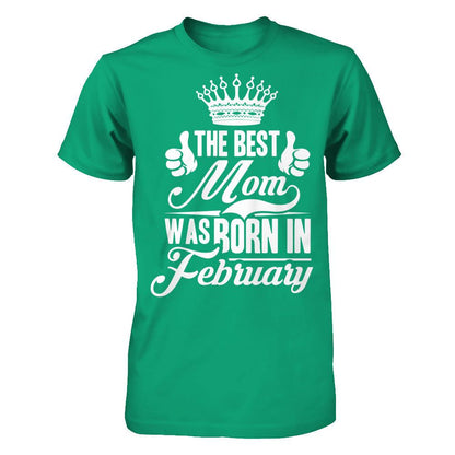 The Best Mom Was Born In February Gildan - Short Sleeve Tee Kelly Green
