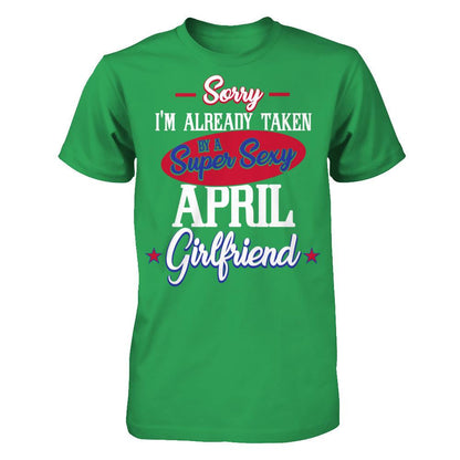 Sorry I'm Already Taken By A Super Sexy April Girlfriend Next Level - Unisex Fitted Tee Kelly Green