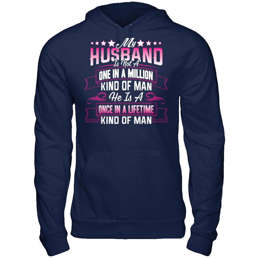 My HusBand Is Not A One In A Million Kind Of Man, He Is A Once In A Lifetime Kind Of Man Gildan - Pullover Hoodie Navy