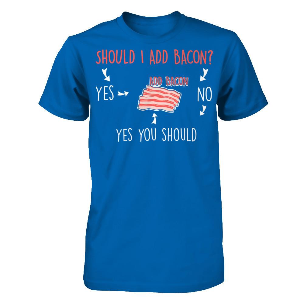 Should I Add Bacon T-shirt Gildan - Short Sleeve Tee Royal