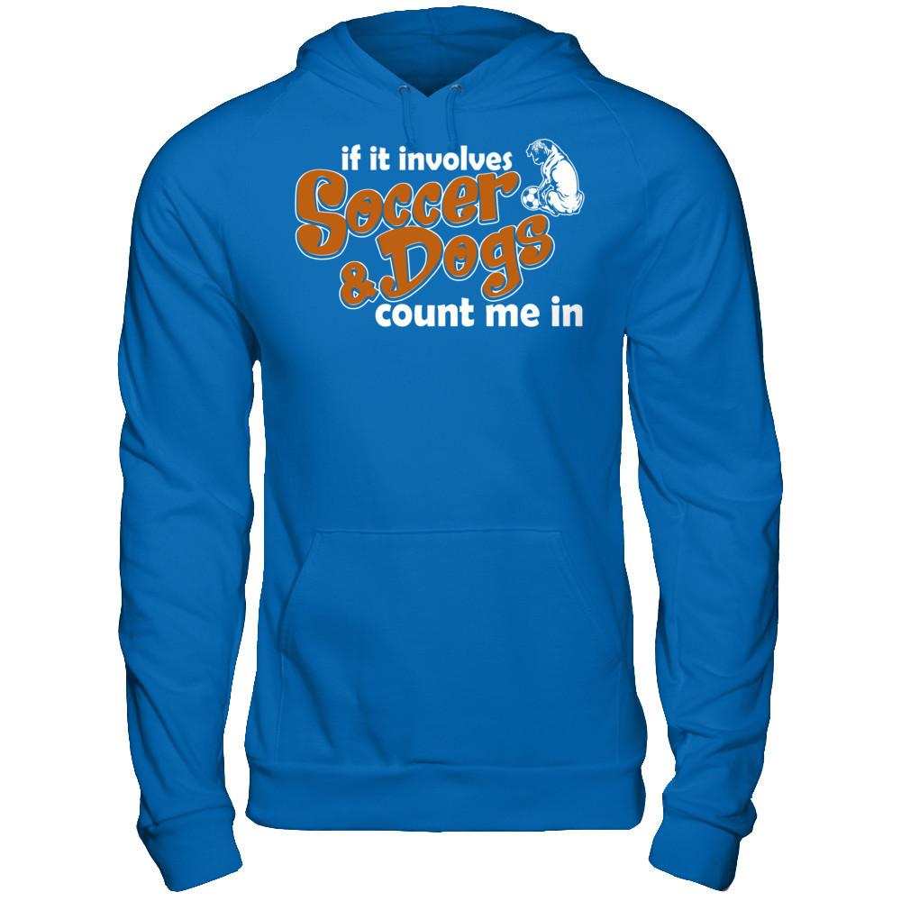If It Involves Soccer & Dogs Count Me In T-shirt Gildan - Pullover Hoodie Royal