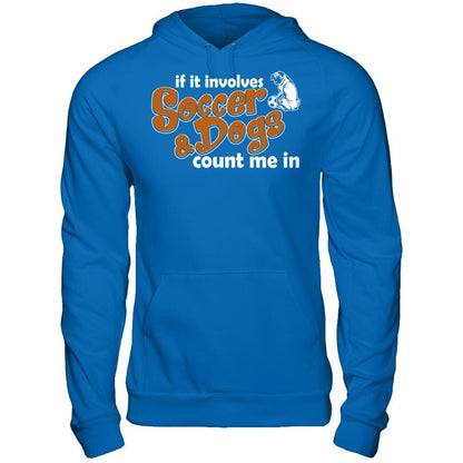 If It Involves Soccer & Dogs Count Me In T-shirt Gildan - Pullover Hoodie Royal