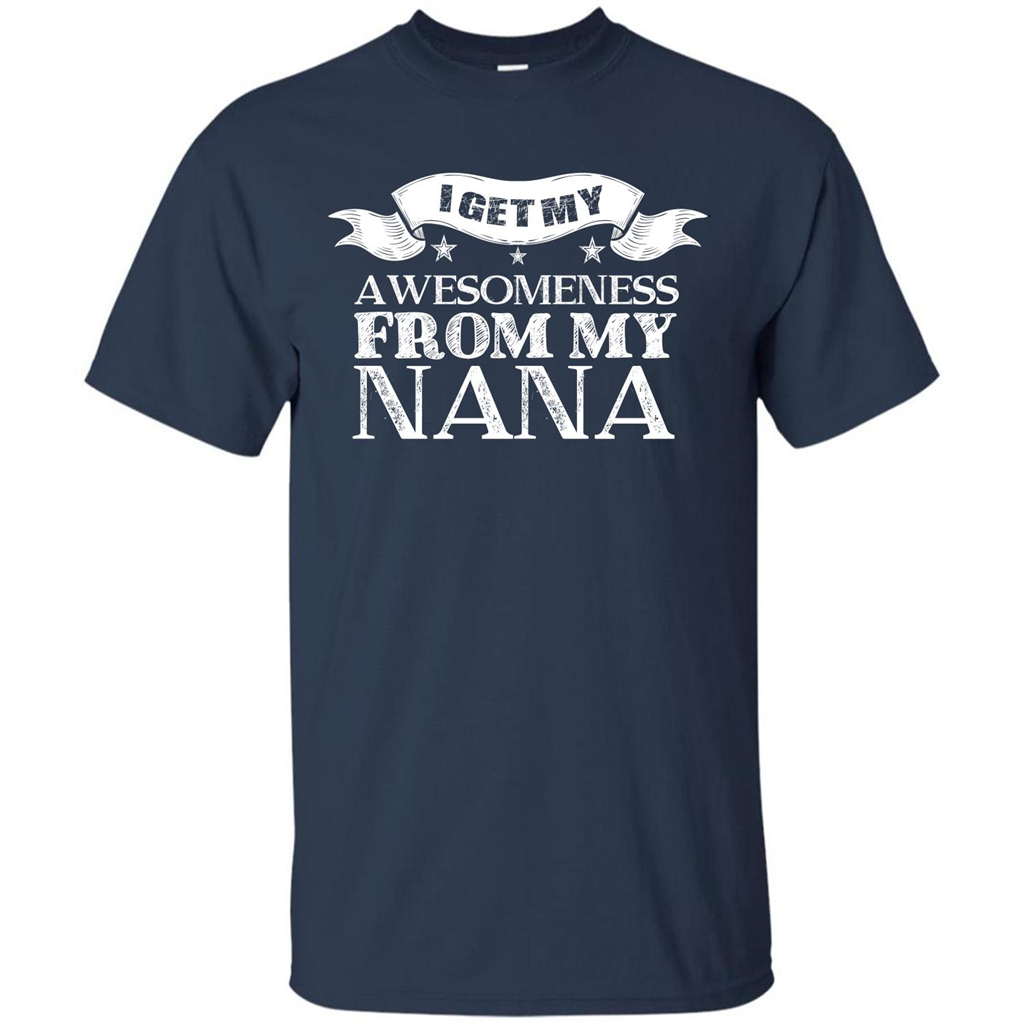 Family T-shirt I Get My Awesomeness From My Nana Navy