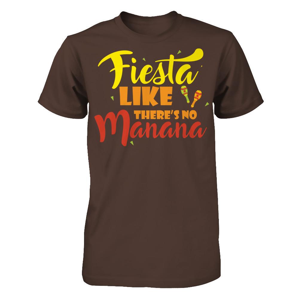 Fiesta Like There's No Manana - Festival Party T-shirt Gildan - Short Sleeve Tee Dark Chocolate