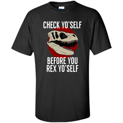 Dinosaur T-shirt Check Yo'Self Before You Rex Yo'Self T-shirt Black