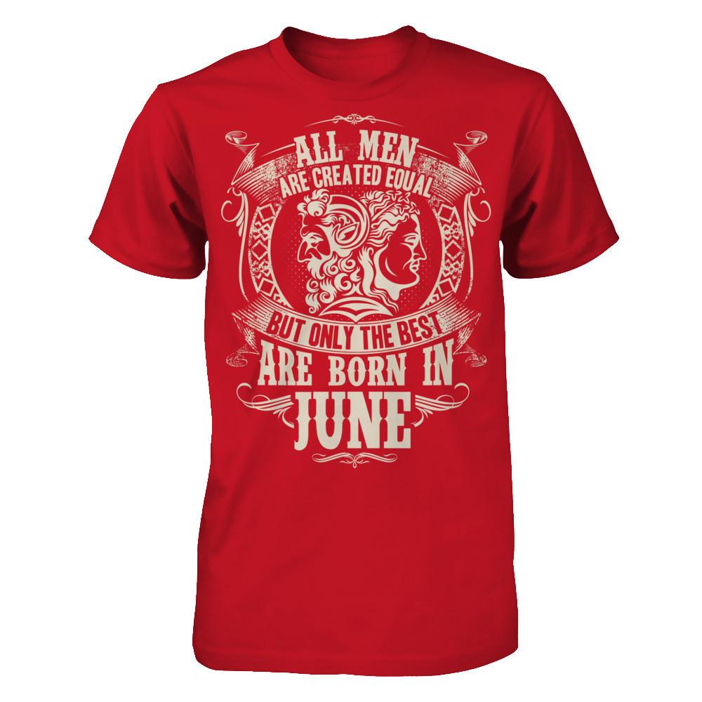 All Men Are Created Equal But Only The Best Are Born In June T-shirt Gildan - Short Sleeve Tee Red